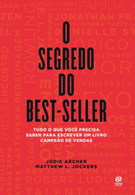 Title: O segredo do best-seller: Tudo o que você precisa saber para escrever um livro campeão de vendas, Author: Jodie Archer