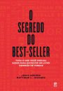 O segredo do best-seller: Tudo o que você precisa saber para escrever um livro campeão de vendas