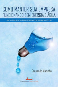 Title: Como manter sua empresa funcionando sem energia e água : dicas para sua continuidade de negócios (PCN), Author: Barry A Kosmin