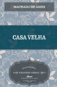 Title: Casa velha, Author: Joaquim Maria Machado de Assis