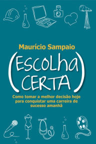 Title: Escolha certa, Author: Mauricio Sampaio