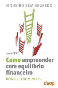 Title: Como empreender com equilíbrio financeiro, Author: Reinaldo Domingos