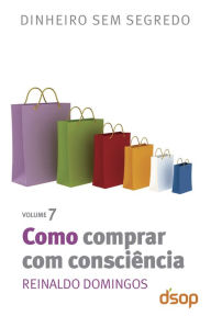 Title: Como comprar com consciência, Author: Reinaldo Domingos