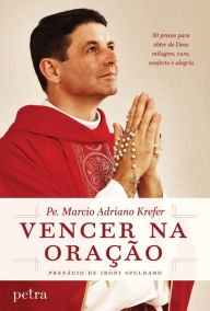 Title: Vencer na oração, Author: Pe. Marcio Adriano Krefer