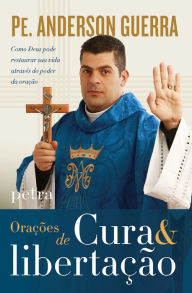 Title: Orações de cura e libertação, Author: Padre Anderson Guerra