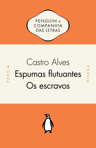 Title: Espumas flutuantes / Os escravos, Author: Castro Alves