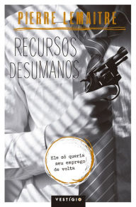 Title: Recursos desumanos, Author: Pierre Lemaitre