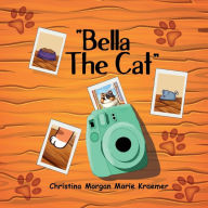 Title: Bella The Cat, Author: Christina M Kraemer