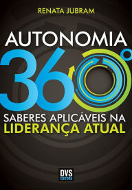 Title: Autonomia 360º: Saberes Aplicáveis na Liderança Atual, Author: Renata Jubram