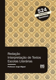 Title: Redação: Interpretação de Textos - Escolas Literárias, Author: Jorge Miguel