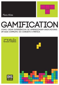 Title: Gamification: Como criar experiências de aprendizagem engajadoras, Author: Flora Alves