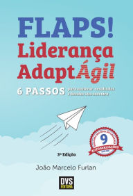 Title: FLAPS! Liderança AdaptÁgil: 6 passos para acelerar resultados e decolar sua carreira, Author: João Marcelo Furlan
