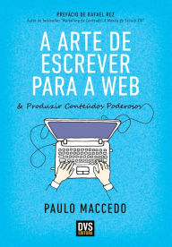 Title: A Arte de Escrever para a Web, Author: Paulo Maccedo