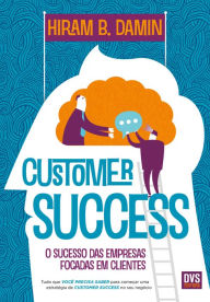 Title: Customer Success: O sucesso das empresas focadas em clientes, Author: Hiram B. Damin