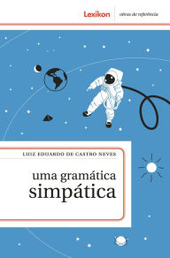 Title: Uma gramática simpática, Author: Luiz Eduardo de Castro Neves
