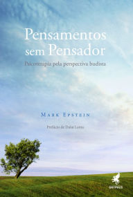 Title: Pensamentos sem pensador: Psicoterapia pela perspectiva budista, Author: Mark Epstein