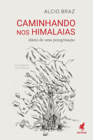 Title: Caminhando nos Himalaias: Diário de uma peregrinação, Author: Alcio Braz