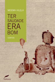 Title: Ter saudade era bom, Author: Moema Vilela