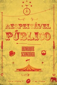 Title: Respeitável público, Author: Henrique Schneider