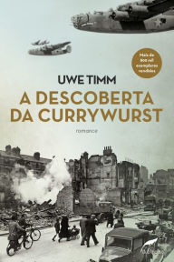 Title: A descoberta da currywurst, Author: Uwe Timm