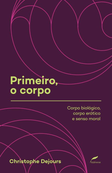 Primeiro, o corpo: Corpo biológico, corpo erótico e senso moral