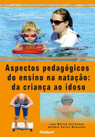 Title: Aspectos pedagógicos do ensino da natação da criança ao idoso, Author: Antônio Carlos Mansoldo