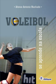 Title: Voleibol se aprende na escola, Author: Afonso Antonio Machado