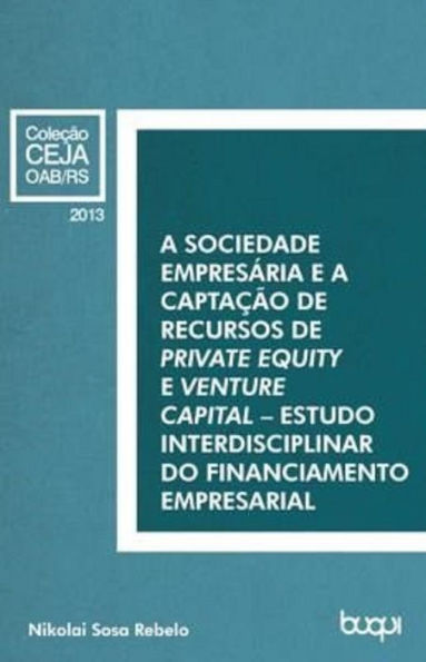 A Sociedade Empresária e a captação de recursos de private equity e venture capital: Estudo interdisciplinar do financiamento empresarial