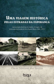 Title: Uma Viagem histórica pelas Estradas da Esperança, Author: Oscar Santana dos Santos