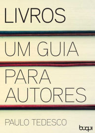 Title: Livros - Um guia para autores, Author: Paulo Tedesco