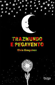 Title: Trazmundo e Pegavento, Author: Elvio Gonçalves