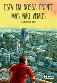 Title: Está em nossa frente mas não vemos, Author: Ulisses Moroni Junior