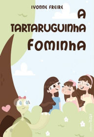 Title: A Tartaruguinha Fominha, Author: Ivonne Freire