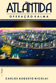 Title: Atlântida: operação Kalma, Author: Carlos Augusto Nicolai