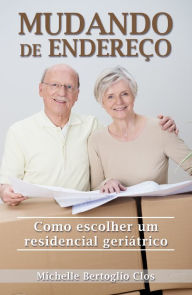 Title: Mudando de endereço: Como escolher um residencial geriátrico, Author: Michelle Bertoglio Clos