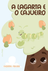 Title: A Lagarta e o Cajueiro, Author: Ivonne Freire