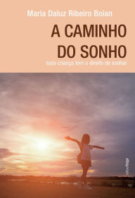 Title: A caminho do sonho, Author: Maria Daluz Ribeiro Boian