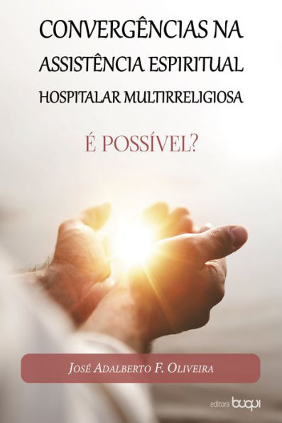 Convergências na assistência espiritual hospitalar multirreligiosa: é possível?