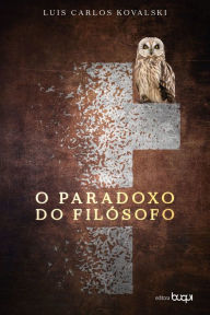 Title: O paradoxo do filósofo, Author: Luis Carlos Kovalski