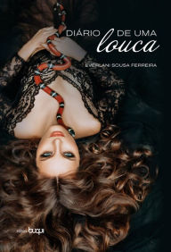 Title: Diário de uma Louca, Author: Everlani Sousa Ferreira
