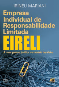 Title: Empresa individual de responsabilidade limitada EIRELI : A nova pessoa jurídica no cenário brasileiro, Author: Irineu Mariani
