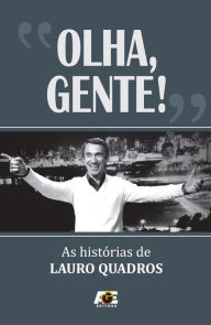 Title: Olha, Gente! : As Histórias de Lauro Quadros, Author: Lauro Quadros