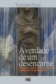 Title: A Verdade de um Desencarne, Author: Terezinha Doval