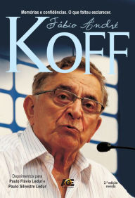 Title: Fábio André Koff : Memórias e Confidências. O Que Faltou Esclarecer, Author: Nigel Williams