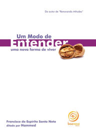 Title: Um modo de entender: Uma nova forma de viver, Author: Francisco do Espírito Santo Neto