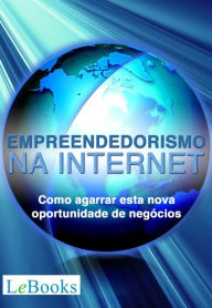 Title: Empreendedorismo na Internet: Como agarrar esta nova oportunidade de negócios, Author: Dailton Felipini
