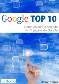 Title: Google top 10: Como colocar o seu site na primeira página do Google, Author: Dailton Felipini