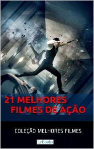 Title: 21 Melhores Filmes de Ação, Author: Edições LeBooks