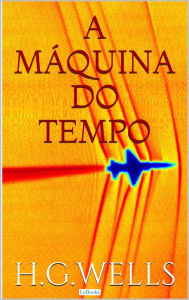 Title: A Máquina do Tempo, Author: H. G. Wells