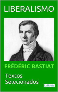 Title: LIBERALISMO - Bastiat: Textos selecionados, Author: Fréderic Bastiat